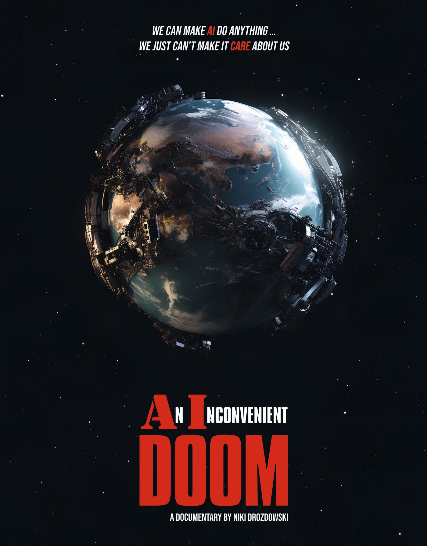 Plakat: die Erde, umschlossen von dunklen Maschinen-Megastrukturen. We can make AI do anything … we just can’t make it care about us. An Inconvenient Doom, ein Dokumentarfilm von Niki Drozdowski